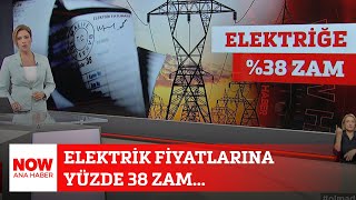 Elektrik fiyatlarına yüzde 38 zam 28 Haziran 2024 NOW Ana Haber [upl. by Dunson290]