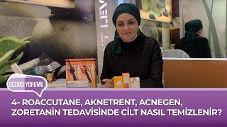 ECZACI YORUMU  4 ROACCUTANE AKNETRENT ACNEGEN ZORETANİN TEDAVİSİNDE CİLT NASIL TEMİZLENİR [upl. by Milla522]