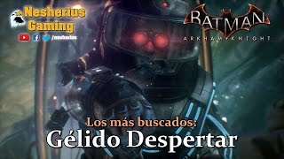 Batman Arkham Knight  Los Más Buscados Gélido Despertar [upl. by Eileen]