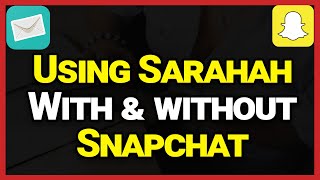 How To Use Sarahah With And Without SnapchatSend Anonymous Messages [upl. by Soane]