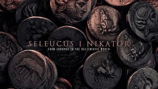 SELEUCUS I NIKATOR from Europos to the Hellenistic world [upl. by Paapanen]