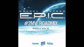 Machel Montano  EPIC 2MV Roadmix Produced By Xplicit Ent [upl. by Bork213]