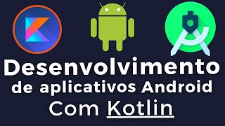 Desenvolvimento Android para iniciantes  Curso Completo Utilizando Linguagem Kotlin e Firebase [upl. by Cece]