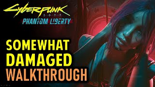 Somewhat Damaged Walkthrough  Cyberpunk 2077 Phantom Liberty [upl. by Okikuy812]