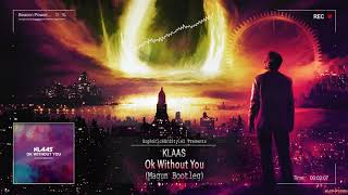 Klaas  Ok Without You Magun Bootleg Free Release [upl. by Adnicaj997]