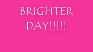 Brighter Day Lyrics [upl. by Yraeg]