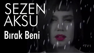 Sezen Aksu  Bırak Beni Official Video [upl. by Basilio309]