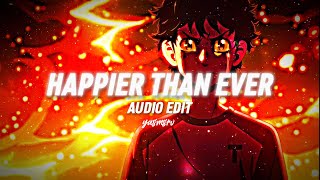 Happier Than Ever Audio edit [upl. by Schreiber]