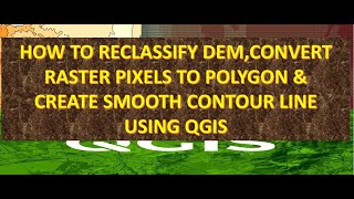 HOW TO CONVERT RASTER PIXELS TO POLYGON amp CRATE SMOOTH CONTOUR LINE USING QGIS አማርኛ ቱቶር [upl. by Shiau]