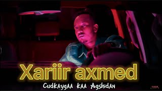 XARIIR AHMED  CUUDKAYGAA KAA AG SHIDAN  NEW SOMALI MUSIC  OFFICIAL VIDEO 2022 [upl. by Dnomed33]