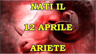 12 Aprile  Segno Zodiacale Ariete ♈  Significato Giorno Di Nascita  Personalità Generale [upl. by Epuladaugairam]