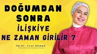 Doğumdan Sonra İlişkiye Ne Zaman Girilir [upl. by Massimiliano]