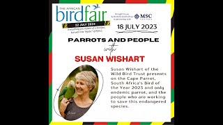 African Bird Fair 2023 virtual talk Susan Wishart – Parrots and People 18 July 2023 [upl. by Dirgis612]