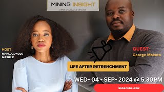 EP06  MINING INSIGHT  GEORGE MOKOTO  MINING ENGINEER  LIFE AFTER RETRENCHMENT [upl. by Latterll379]