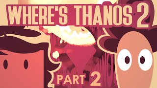 quotWHERES THANOS 2quot  Part 2 [upl. by Yeldah]