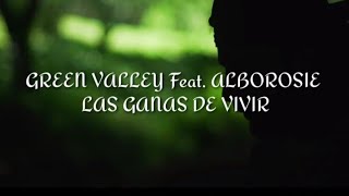 GREEN VALLEY Feat ALBOROSIE  LAS GANAS DE VIVIR letra lyrics vas [upl. by Ardath347]