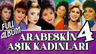 Arabeskin Aşık Kadınları  Arabeskin Aşık Kadınları Vol4 Full Albüm  Arabesk 80ler Orijinal Kayıt [upl. by Annovoj924]