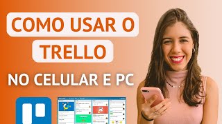 Como Usar o Trello no CELULAR e PC  Atualizado 2021 [upl. by Rehpotsirk]