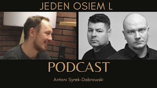 Jeden Osiem L  odc 15 Antoni SyrekDąbrowski PODCAST [upl. by Forta]