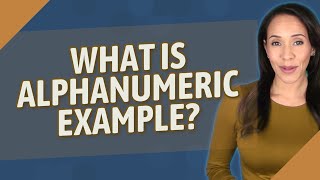 What is alphanumeric example [upl. by Sheedy]