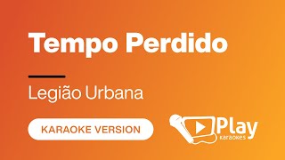 Legião Urbana  Tempo Perdido  Karaoke 🎤 PlayKaraoke Instrumental [upl. by Blas]