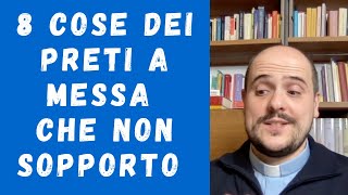 8 COSE DEI PRETI A MESSA CHE NON SOPPORTO [upl. by Ainomar]