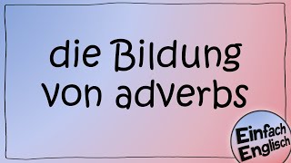 adverbs  einfach erklärt  Einfach Englisch [upl. by Akemrehs]