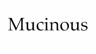 How to Pronounce Mucinous [upl. by Hernardo124]