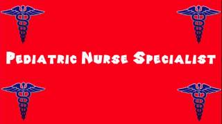 Pronounce Medical Words ― Pediatric Nurse Specialist [upl. by Luba]