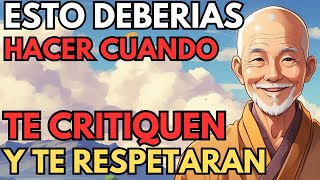 Siga estos 5 CONSEJOS cuando lo CRITIQUEN  No Volveran a Faltarle el Respeto  Historia Budista [upl. by Meerek785]