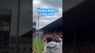 Dundee Derby Matchday Vlog Live ⚽️ [upl. by Vanny268]