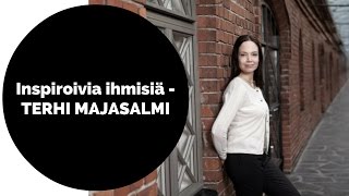 Inspiroivia ihmisiä  TERHI MAJASALMI [upl. by Ailev]