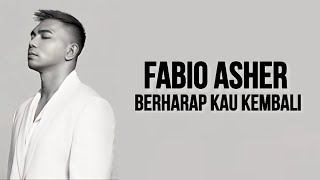 Fabio Asher  Berharap Kau Kembali  Lirik Lagu  Bagaimana Dengan Diriku Bila Nanti Kau Bersama Dia [upl. by Neeluqcaj833]