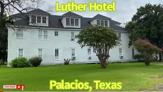 THE LUTHER HOTEL IN PALACIOS TEXAS  City By The Sea [upl. by Amles]