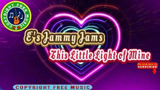 🎵 Es Jammy Jams  This Little Light of Mine  Copyright Free Music Channel  CFM release [upl. by Irot]