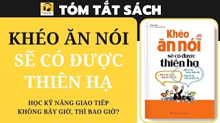 Khéo Ăn Nói Sẻ Có Được Thiên Hạ  Nghệ Thuật Thuyết Phục [upl. by Veradi231]