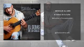 El Sebas de la Calle  Mensaje al Aire Single Oficial [upl. by Ynattib174]