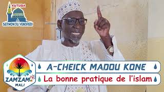 ACHEIK MADOU KONE  La bonne pratique de lislam [upl. by Alimrahs]