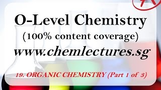 19th of 19 Chapters Organic Chemistry part 1 of 3  GCE O Level Chemistry Lecture [upl. by Uella]