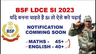 BSF LDCE SI 2023 NOTIFICATION EXAM DATE HOW TO PREPARE FOR 100 SELECTION [upl. by Salangia]