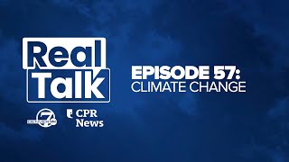 Real Talk with Denver7 amp CPR News Episode 57 Climate change [upl. by Greenstein]