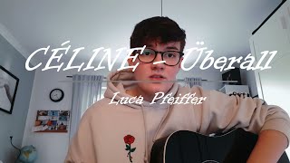 CÉLINE  Überall AKUSTIK GITARREN COVER Luca Pfeiffer [upl. by Einnaffit]