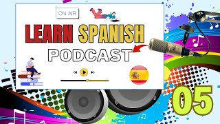 Learn Spanish  podcast  5 [upl. by Nile]