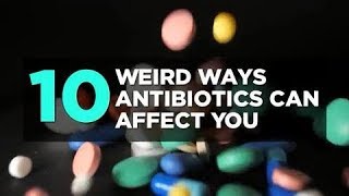 10 Weird Ways Antibiotics Can Affect You  Health [upl. by Lewak19]