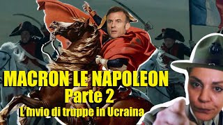 MACRON LE NAPOLEON PARTE 2 lha fatto ancora linvio di truppe in Ucraina [upl. by Eibrad]