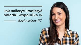 Jak naliczyć i rozliczyć składki wspólnika w Rachmistrzu GT [upl. by Brezin909]