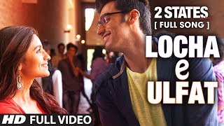 Locha E Ulfat FULL Video Song  2 States  Arjun Kapoor Alia Bhatt  YouTube Music [upl. by Anauqat]