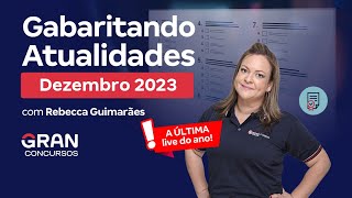 Gabaritando Atualidades Dezembro 2023 com Rebecca Guimarães [upl. by Mayhew991]