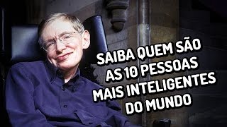 Saiba quem são as 10 pessoas mais inteligentes do mundo [upl. by Edin]