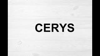 How To Pronounce Cerys [upl. by Aciras851]